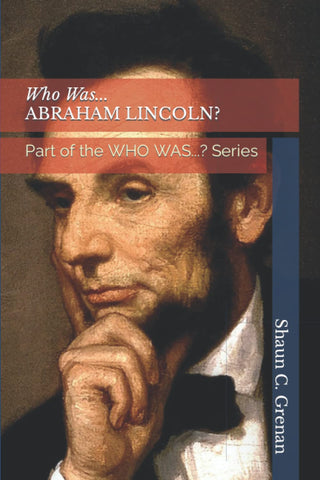 Who Was...ABRAHAM LINCOLN? (Shaun C. Grenan J)