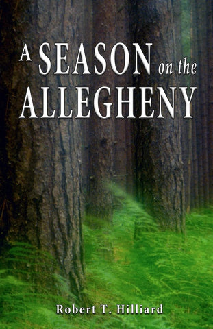 A Season on the Allegheny (Robert T. Hilliard - EN)