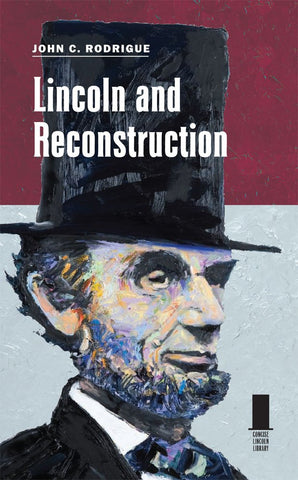 Lincoln and Reconstruction (John Rodrigue - LL)