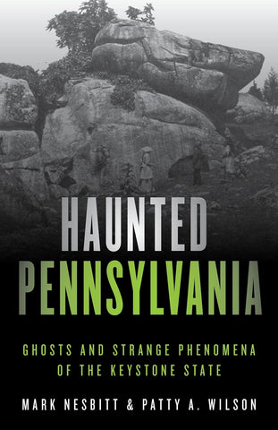 Haunted Pennsylvania: Ghosts and Strange Phenomena of the Keystone State (Mark Nesbit, Patty A. Wilson - P)