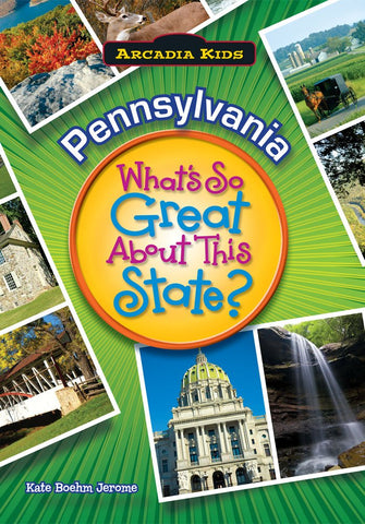 Pennsylvania: What's So Great About This State? (Kate Bohemia Jerome - J)