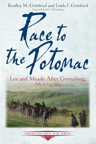 Race to the Potomac: Lee and Meade after Gettysburg, July 4-14, 1863 (Bradley M. Gottfried, Linda I. Gottfried - AG)