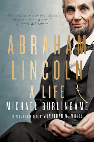 Abraham Lincoln: A Life (Michael Burlingame, Jonathan W. White - LB)
