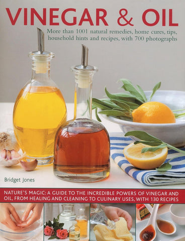 Vinegar and Oil: Nature's Magic: the Ultimate Practical Guide to the Incredible Powers of Vinegar and Oil, from Natural Home Healing and Cleaning ( Bridget Jones-DIY)
