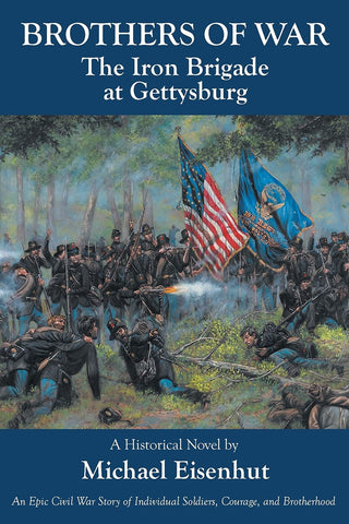 Brothers of War: The Iron Brigade at Gettysburg (by Michael Eisenhut F)