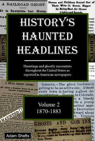 History’s Haunted Headlines: Volume 2 1870-1883