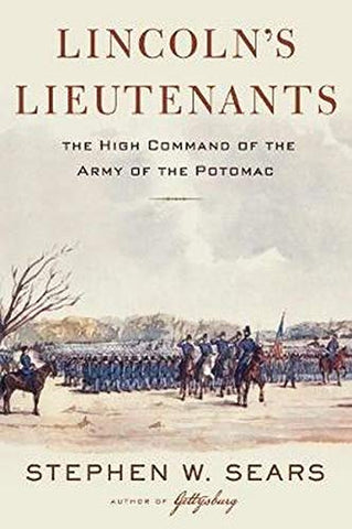 Lincoln's Lieutenants the High Command of the Army of the Potomac(Stephen Sears,UA)