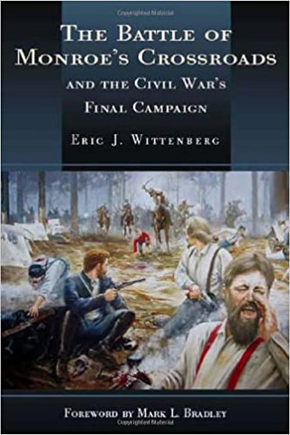 The Battle of Monroe's Crossroads: and the Civil War’s Final Campaign (Eric J. Wittenberg - CWC)