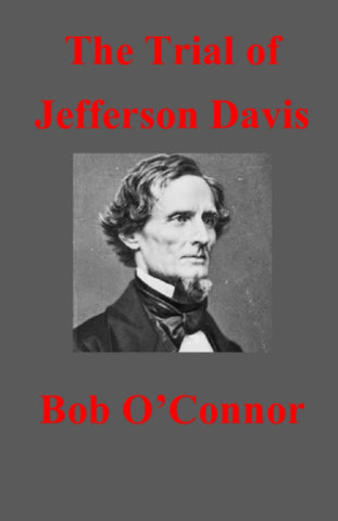 The Trial of Jefferson Davis (by Bob O’ Connor - F)