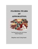 Florida Tears at Appomattox: The Final Journey of the 2nd Florida Infantry Regiment (Stephen Keck, Cindy Keck - F)