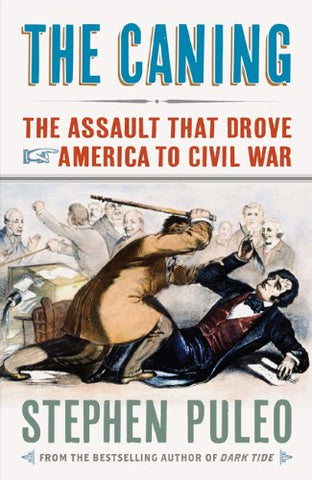 The Caning: The Assault That Drove America to Civil War (PULEO)