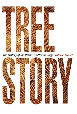 Tree Story: The History of the World Written in Rings ( Valerie Trouet-EN)