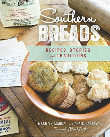 Southern Breads: Recipes, Stories and Traditions (MARKEL& HOLADAY-DIY)