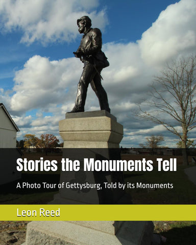 Stories the Monuments Tell: A Photo Tour of Gettysburg, Told by its Monuments (Leon Reed - LH)