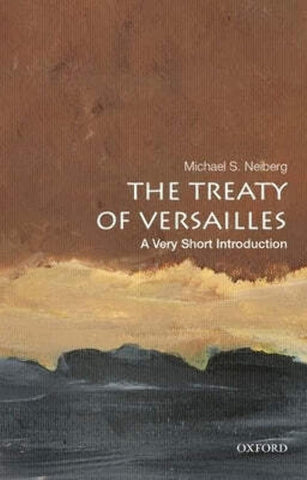 The Treaty of Versailles: A Very Short Introduction (Neiberg)