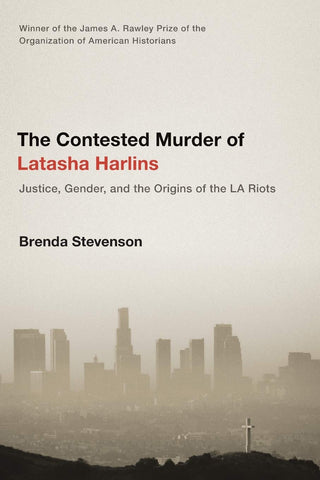 The Contested Murder of Latasha Harlins: Justice, Gender, and the Origins of the LA Riots(Stevenson, BH)