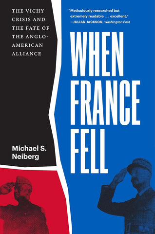 When France Fell: The Vichy Crisis and the Fate of the Anglo-American Alliance (Neilberg, WH)