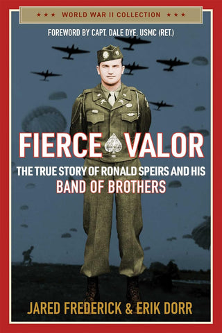 Fierce Valor: The True Story of Ronald Speirs and his Band of Brothers (Frederick, Dorr - NR)