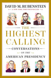 The Highest Calling: Conversations on the American Presidency (Rubenstein)