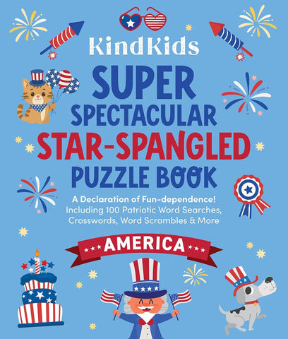 KindKids Super Spectacular Star-Spangled Puzzle Book: A Declaration of Fun-dependence! Including 100 Patriotic Word Searches, Crosswords, Word Scrambles, and More