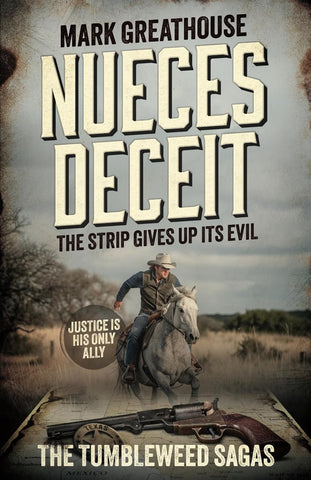 Nueces Deceit: The Strip Gives Up Its Evil (The Tumbleweed Sagas Book #3)