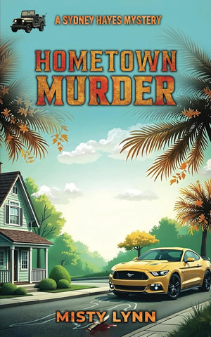 HOMETOWN MURDER: A Sydney Hayes Mystery (Misty Lynn - F)