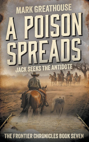 A Poison Spreads: Jack Seeks the Antidote (The Frontier Chronicles Book #7)