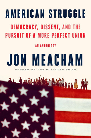 American Struggle: Democracy, Dissent, and the Pursuit of a More Perfect Union: An Anthology