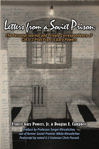 Letters From a Soviet Prison: The Personal Journal and Private Correspondence of CIA U-2 Pilot (Francis Gary Powers/DLM)