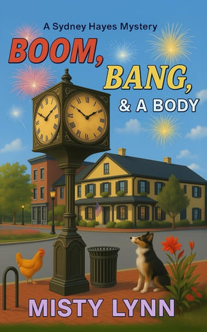 BOOM, BANG, AND A BODY: A Sydney Hayes Mystery (Misty Lynn - F)