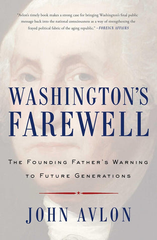 Washington's Farewell: The Founding Father's Warning to Future Generations (John Avlon - WH)