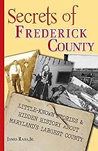 Secrets of Frederick County: Little-Know Stories & Hidden History About Maryland's Largest County (James Rada Jr. - LH)