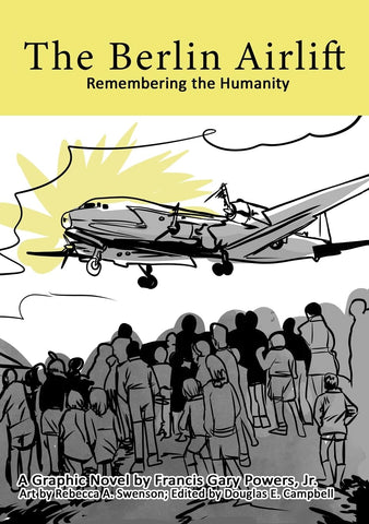 The Berlin Airlift: Remembering the Humanity (Francis Gary Powers, Jr.  - GN)