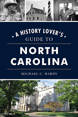 A History Lover's Guide to North Carolina (Michael C. Hardy - WH)