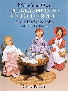 Make Your Own  old fashioned Cloth Doll ( Claire Bryant-ACT)