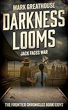 Darkness Looms Jack Faces War-The Frontier Chronicles Book Eight (Mark Greathouse -YA)
