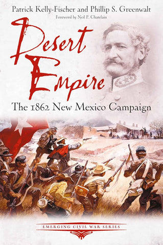 Desert Empire: The 1862 New Mexico Campaign (Kelly-Fischer, Greenwalt)