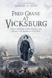 Fred Grant at Vicksburg: A Boy’s Memoir at his Father’s Side During the American Civil War (Nofi - DML)