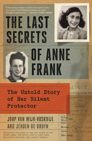 The Last Secrets of Anne Frank: The Untold Story of Her Silent Protector (Joop Van Wijk-Voskuijl, Jeroen De Bruyn - WH)