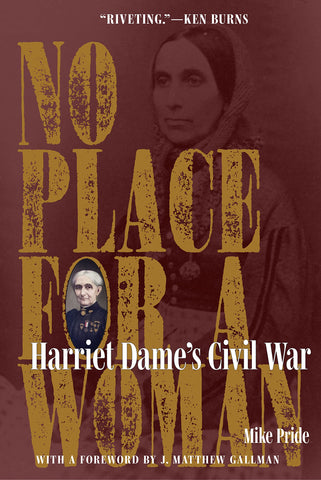 No Place for a Woman: Harriet Dame's Civil War (Pride, Gallman,W)