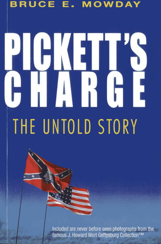 Pickett's Charge, The Untold Story ( Bruce E. Mowday - GC)