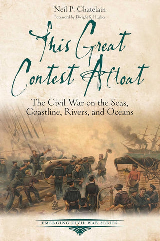 This Great Contest Afloat: The Civil War on the Seas, Coastline, Rivers, and Oceans (Chatelain)
