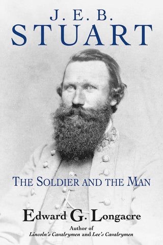 J.E.B Stuart: The Soldier and the Man