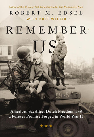 Remember Us: American Sacrifice, Dutch Freedom, and A Forever Promise Forged in World War II (Robert M. Edsel - WH)