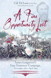 A Fine Opportunity Lost: Longstreet’s East Tennessee Campaign, November 1863 – April 1864 (Lowe)