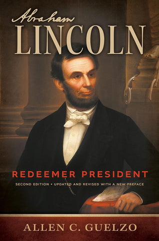 Abraham Lincoln, 2nd Edition: Redeemer President (Allen C. Guelzo - LB)