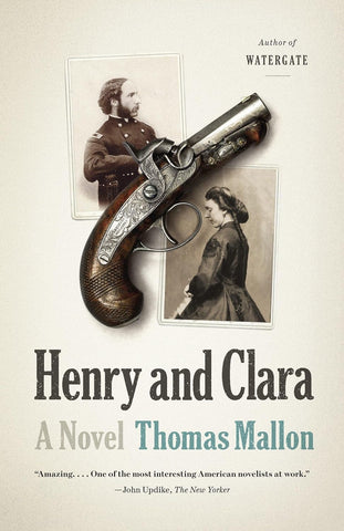 Henry and Clara: A Novel (Thomas Mallon - F)