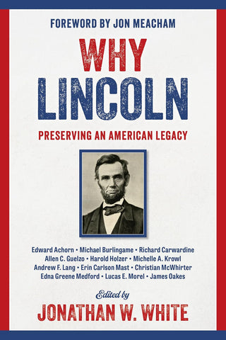 Why Lincoln: Preserving an American Legacy