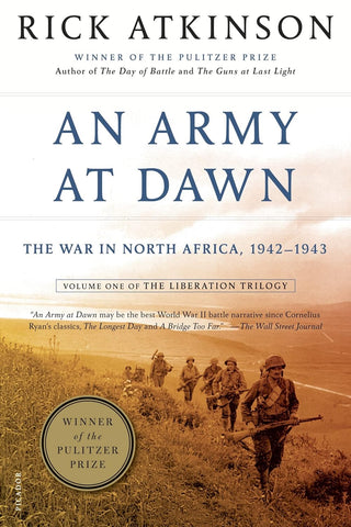 An Army at Dawn: The War in North Africa, 1942-1943, Volume One of the Liberation Trilogy (Rick Atkinson - WH)