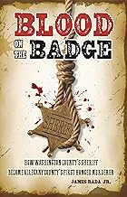 Blood On The Badge - How Washington County's Sheriff Became Allegany County's First Hanged (James Rada - F) (Copy)